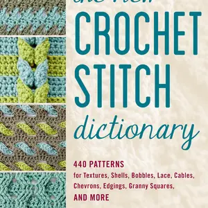 The New Crochet Stitch Dictionary: 440 Patterns for Textures, Shells, Bobbles, Lace, Cables, Chevrons, Edgings, Granny Squares, and More -- Nele Braas - Paperback