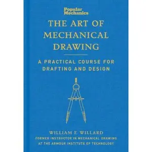 USED-Popular Mechanics The Art of Mechanical Drawing: A Practical Course for Drafting and Design by William F. Willard (Hardcover)