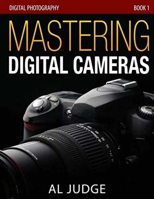 USED-Mastering Digital Cameras: An Illustrated Guidebook for Absolute Beginners (Digital Photography) by Al Judge (Paperback)