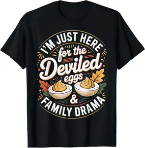 100% cotton Unisex I'm Just Here for The Deviled Eggs and Family Drama T-Shirt
