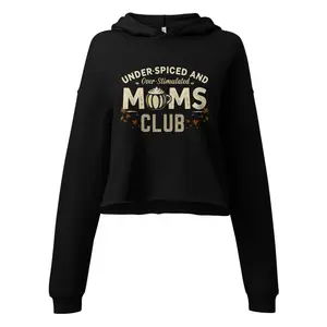 Under Spiced & Over Stimulated Moms Club Crop Hoodie