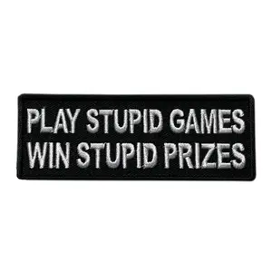 Play Stupid Games Win Stupid Prizes Patch (4.0 X 1.5 - iron on Sew on -PG1)