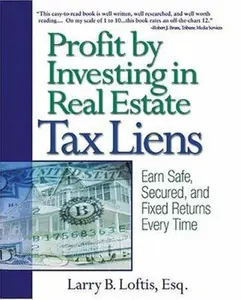 USED-Profit by Investing in Real Estate Tax Liens: Earn Safe, Secured, and Fixed Returns Every Time by Larry Loftis (Paperback)