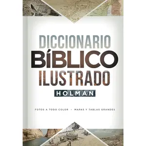Diccionario Bíblico Ilustrado Holman | Holman Illustrated Bible Dictionary (Spanish Edition)