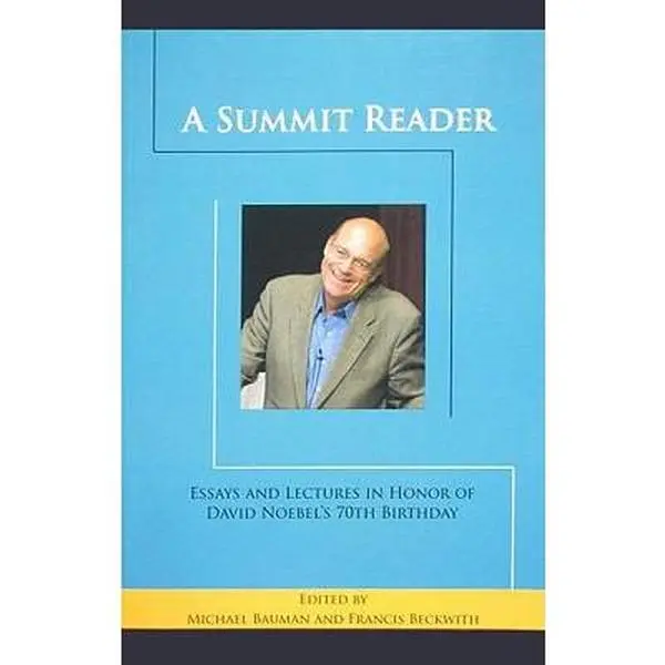 USED-A Summit Reader: Essays and Lectures in Honor of David Noebel's 70th Birthday (Paperback)