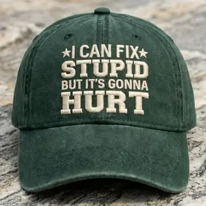 I Can Fix Stupid But It's Gonna Hurt Embroidery Cap