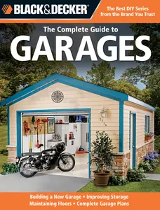 USED-Black & Decker The Complete Guide to Garages: Includes: Building a New Garage, Repairing & Replacing Doors & Windows, Improving Storage, Maintaining ... Electrical Service, Complete Garage Plans by Chris Marshall (Paperback)