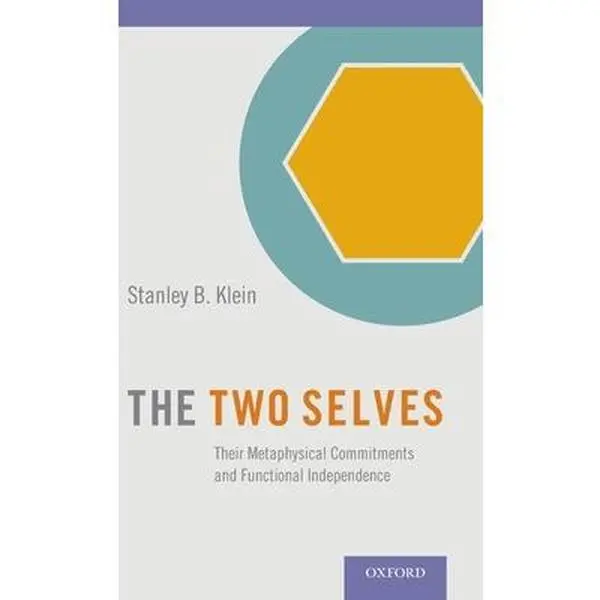 USED-Two Selves: Their Metaphysical Commitments and Functional Independence by Klein, Stanley B. (Hardcover)