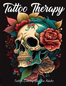 Tattoo Therapy Tattoo Coloring Book for Adults: Tattoo Coloring Book Large Print Traditional Vintage Old School and Modern Tattoo Designs Detailed Illustrations for Relaxation Stress Relief Mindful Paperback