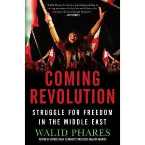 USED-The Coming Revolution: Struggle for Freedom in the Middle East by Walid Phares (Hardcover)