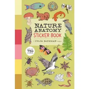 Nature Anatomy Sticker Book: A Julia Rothman Creation; More Than 750 Stickers -- Julia Rothman, Paperback