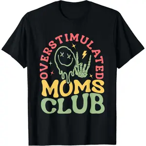 Overstimulated Moms Club Mother's Day Life T-Shirt