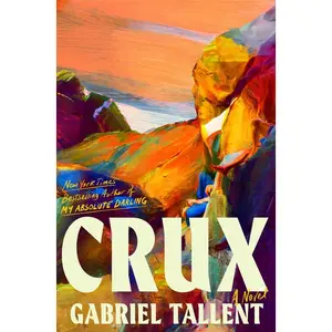Crux -- Gabriel Tallent - Hardcover