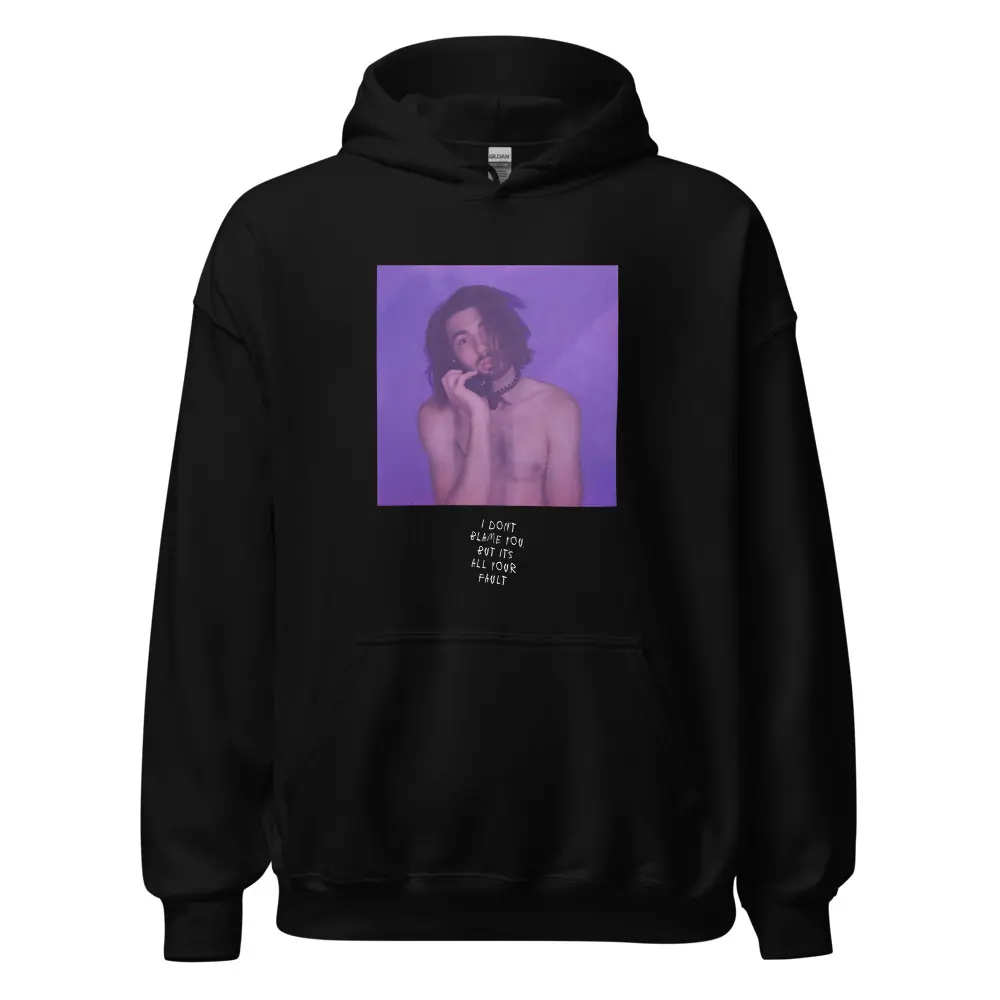 I Don't Blame You... Hoodie