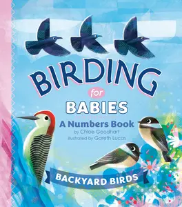 USED-Birding for Babies: Backyard Birds: A Numbers Book by Goodhart, Chloe (Board book)
