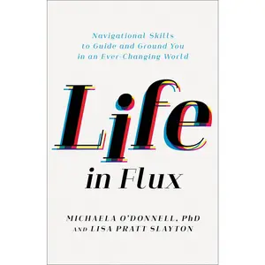 USED-Life in Flux: Navigational Skills to Guide and Ground You in an Ever-Changing World by O'Donnell Michaela Phd (Paperback)