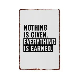 Artistic "Nothing Is Given. Everything Is Earned." Metal Tin Sign, 12x8 in Home Decor Plaque for Bedroom, Bar Wall Decoration