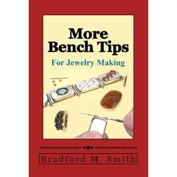 USED-More Bench Tips for Jewelry Making: Proven Ways to Save Time and Improve Quality by Smith, Bradford M. (Paperback)