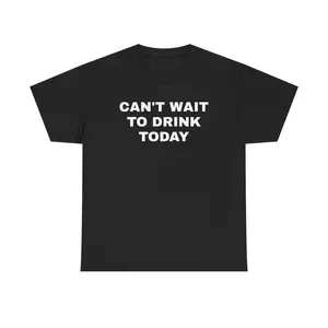 Can't Wait to Drink Today Unisex Heavy Cotton Tee - Funny Shirt with Humorous Design, Ultra-Comfortable Fit, Ideal for Casual Outings and Parties