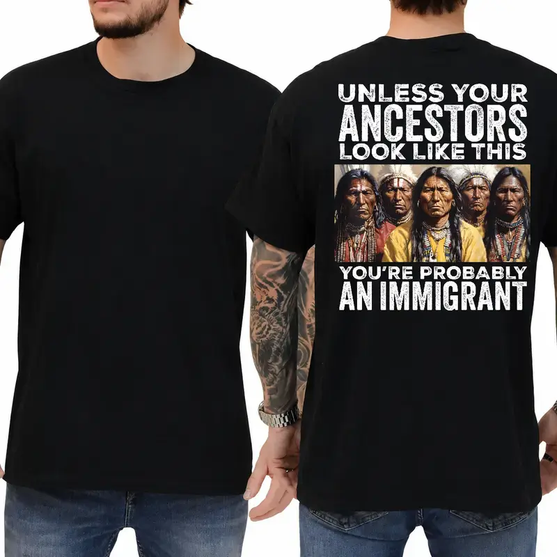 Unless Your Ancestors Look Like This You're Immigrant T-Shirt, Short Sleeve Printed Graphic Shirt, Daily Casual Cotton Menswear