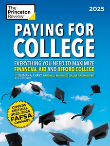USED-Paying for College, 2025: Everything You Need to Maximize Financial Aid and Afford College by The Princeton Review (Paperback)