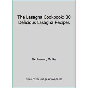 USED-The Lasagna Cookbook: 30 Delicious Lasagna Recipes by Stephenson, Martha (Paperback)