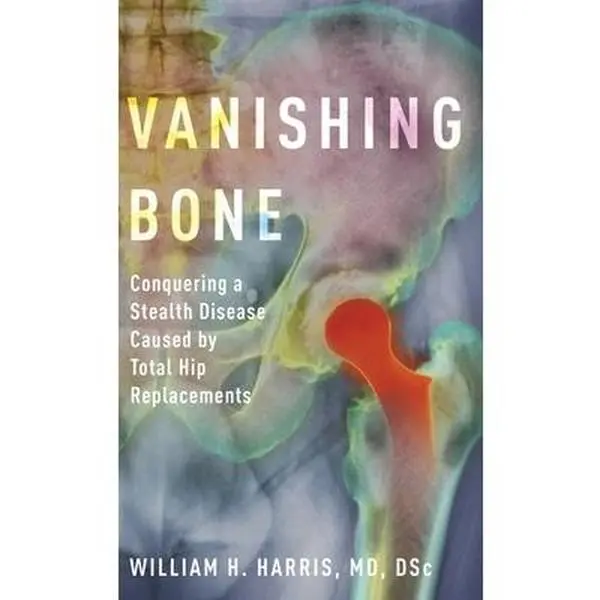 USED-Vanishing Bone: Conquering a Stealth Disease Caused by Total Hip Replacements by Harris, William H. (Hardcover)