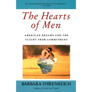 USED-The Hearts of Men: American Dreams and the Flight from Commitment by Ehrenreich, Barbara (Paperback)