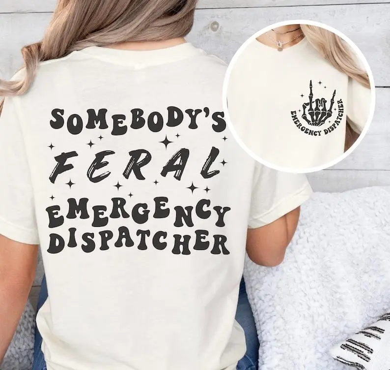 [100% Cotton] Somebody's Feral Emergency Dispatcher T-Shirt, Funny Dispatcher Graphic Tee, Somebody's Feral Dispatch Shirt, 911 Dispatcher Tshirt, EMS First Responder Vintage Graphic Short Sleeve Tee, Dispatch Week Gift For Dispatcher Men Women