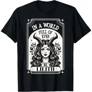 100% Cotton Be A Lilith T-Shirt - A World Full of Eves Tee Shirt
