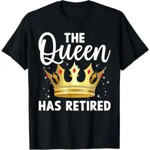 Unique Queen Has Retired Design For Women Grandma Retirement T-Shirt