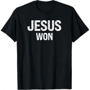 100% Cotton JESUS WON T-Shirt