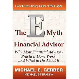 USED-The E-Myth Financial Advisor by Gerber, Michael E. (Hardcover)