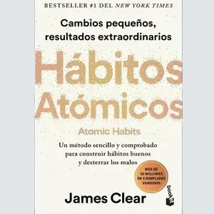 Hábitos Atómicos: Cambios Pequeños, Resultados Extraordinarios / Atomic Habits (Spanish Version Edition) self help