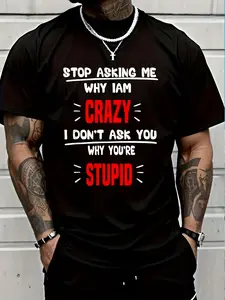 Stop Asking Me Why I'M Crazy I Don'T Ask U Why You'Re Stupid T-Shirt Women'S Men'S Graphic Tee Causal Tops Fashion Tshirt Short Sleeve T-Shirt Same Style for Men And Women 2026 Summer Short-Sleeved Printed T-Shirt 180G