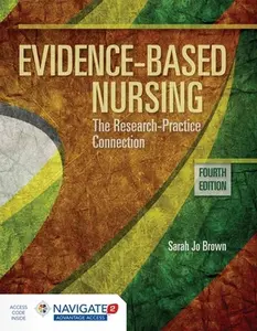 USED-Evidence-Based Nursing: The Research Practice Connection: The Research Practice Connection [With Access Code] by Brown, Sarah Jo (Paperback)