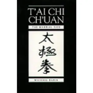 USED-T'ai Chi Ch'uan: The Martial Side by Michael Babin (Paperback)