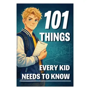 101 Things Every Kid Needs to Know | Growing Up Life Skills Made Simple for Kids | Build Problem Solving, Critical Thinking Books