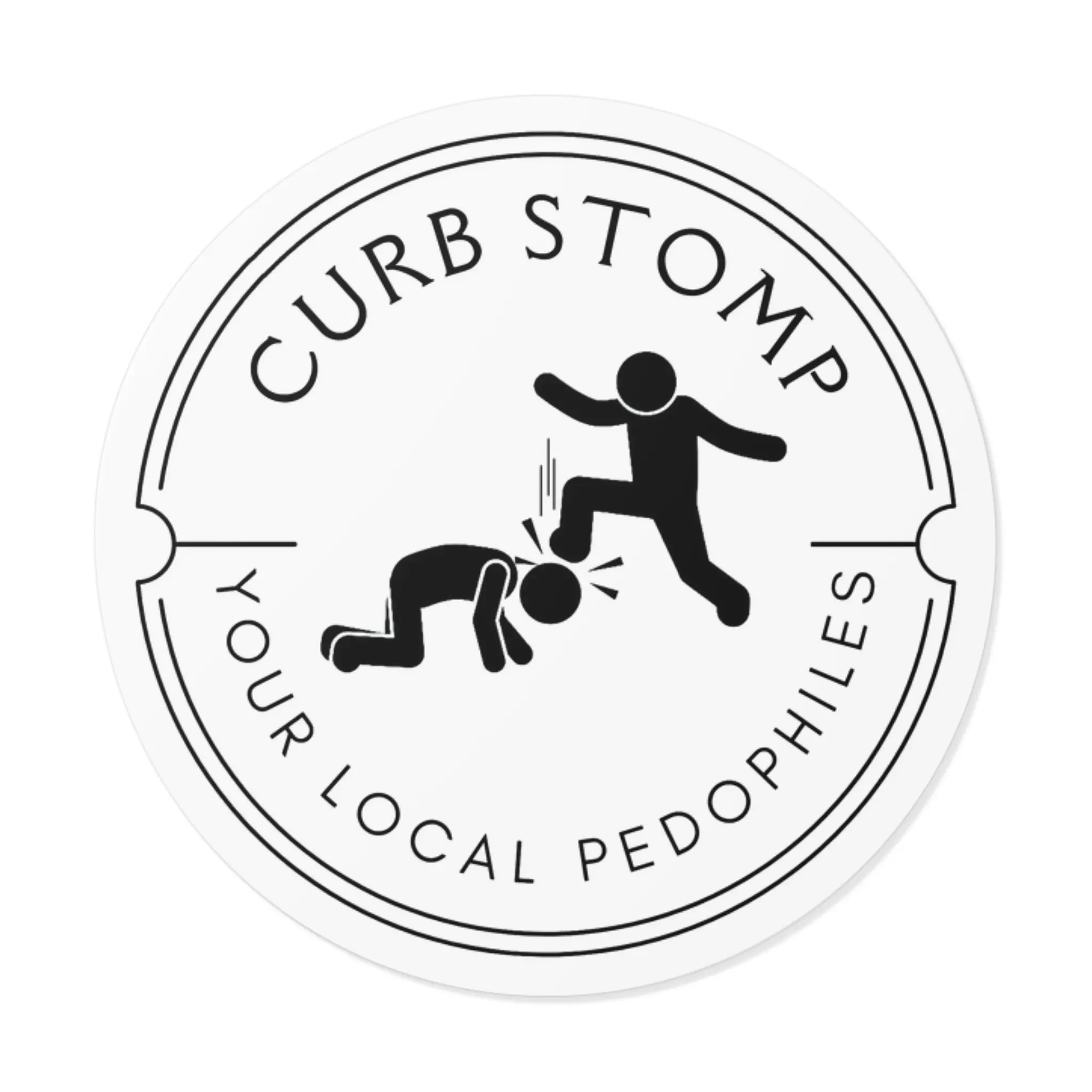 Curb Stomp Your Local Pedophiles Sticker | Round Vinyl Sticker