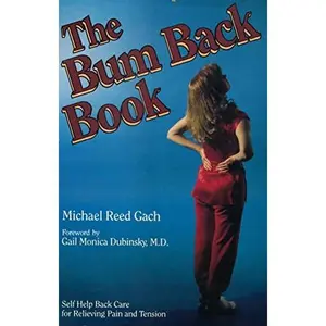 USED-The bum back book: Acupressure back care for relieving tension and pain by Michael Reed Gach (Paperback)