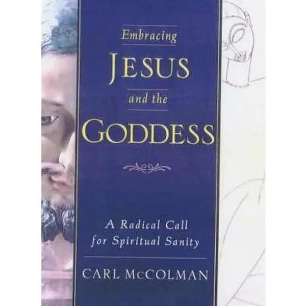 USED Book - Embracing Jesus & the Goddess: A Radical Call for Spiritual Sanity by Carl McColman (Hardcover) - english