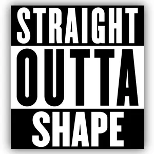Straight Outta Shape Vinyl Sticker Decal Nostalgic Adult Humor Pegatina Eco-Friendly Ink Made in USA Gift Idea