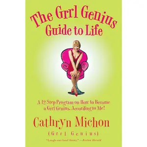 USED-The Grrl Genius Guide to Life: A Twelve-Step Program on How to Become a Grrl Genius, According to Me! by Michon, Cathryn (Paperback)