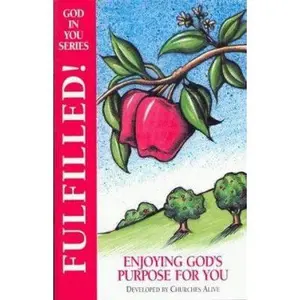 USED-Fulfilled! Enjoying God's Purpose for You (God In You Bible Study Series) by Churches Alive (Unknown)