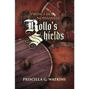 USED-VIKINGS IN NORMANDIE: ROLLO'S SHIELDS by Priscilla Galvin Watkins (Paperback)