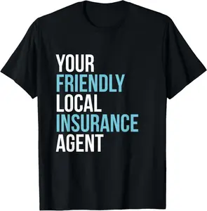 100% Cotton Insurance Broker Your Friendly Local Insurance Agent T-Shirt