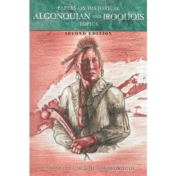 USED-Papers on Historical Algonquian and Iroquois Topics: Second Edition by Ezzo, David A. (Paperback)