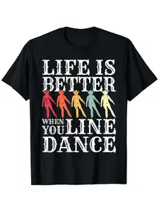 Line Dancer Line Dancing Life Is Better When You Line Dance T-Shirt, Fashion Cotton Tops for Men Short Sleeves, Street Style Short T-Shirts, Comfortable for Men T-Shirts, Round Neck T-Shirts, Super Soft, Breathable, Moisture Absorbent