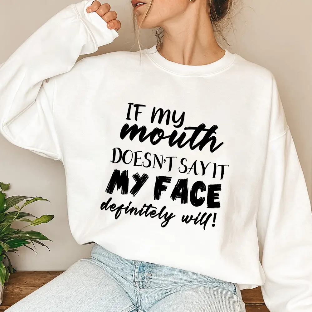 When Words Aren’t Enough, My Face Says It All-Street Style Fashion Sweatshirt