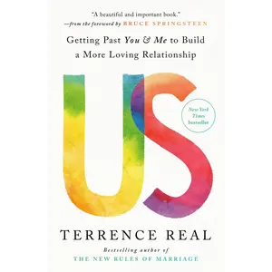 Us: Getting Past You & Me to Build a More Loving Relationship -- Terrence Real - Paperback